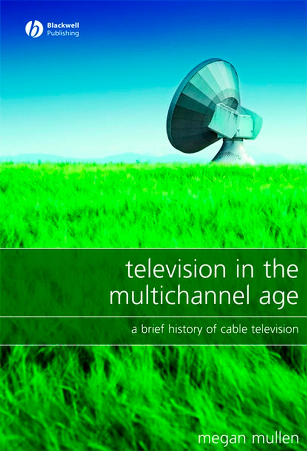 Television in the Multichannel Age; A Brief History of Cable Television (Hardback) 9781405149693