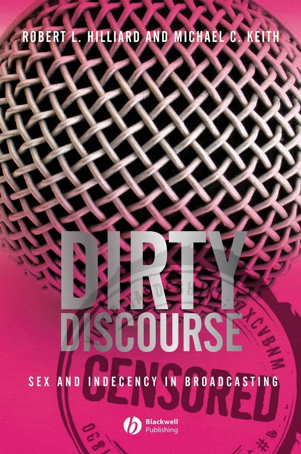 Dirty Discourse; Sex and Indecency in Broadcasting (Paperback / softback) 9781405150538