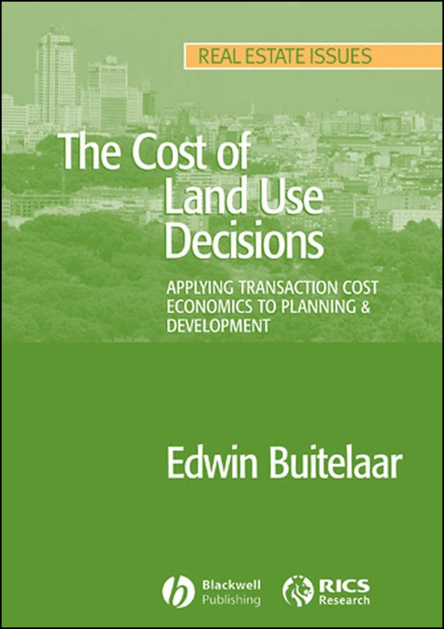 The Cost of Land Use Decisions; Applying Transaction Cost Economics to Planning and Development (Paperback / softback) 9781405151238