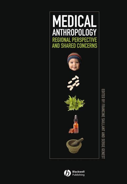 Medical Anthropology; Regional Perspectives and Shared Concerns (Hardback) 9781405152495
