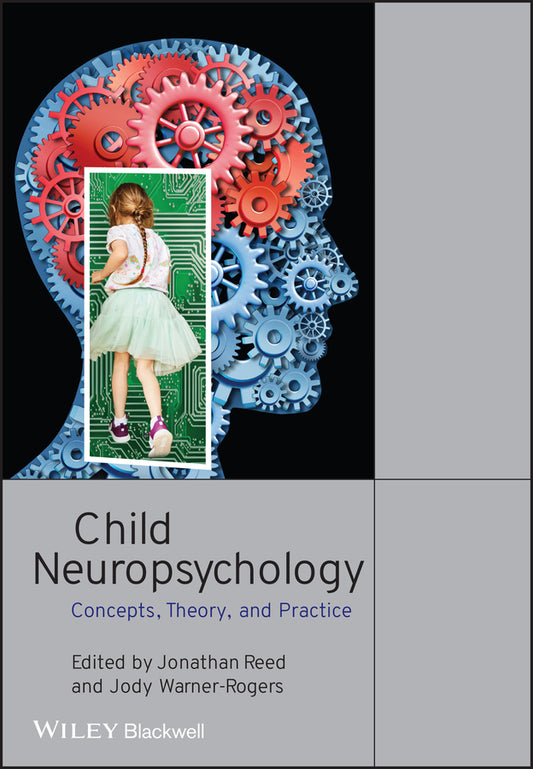Child Neuropsychology; Concepts, Theory, and Practice (Paperback / softback) 9781405152662