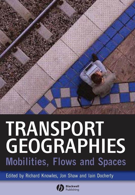 Transport Geographies; Mobilities, Flows and Spaces (Paperback / softback) 9781405153232