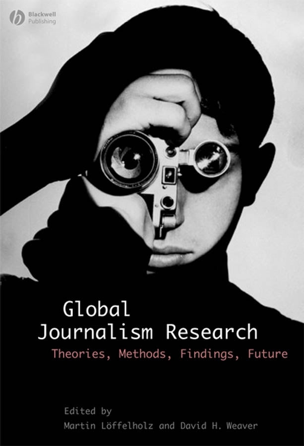 Global Journalism Research; Theories, Methods, Findings, Future (Hardback) 9781405153317