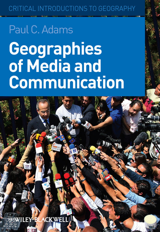 Geographies of Media and Communication (Hardback) 9781405154130