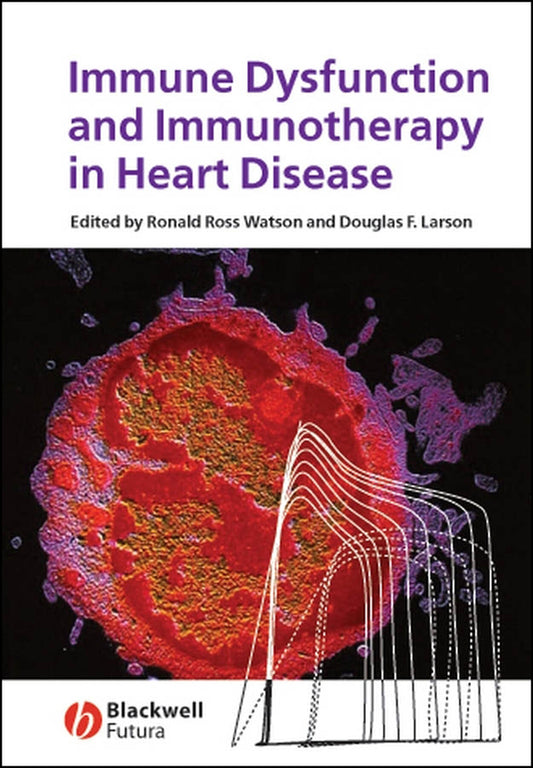 Immune Dysfunction and Immunotherapy in Heart Disease (Hardback) 9781405155687