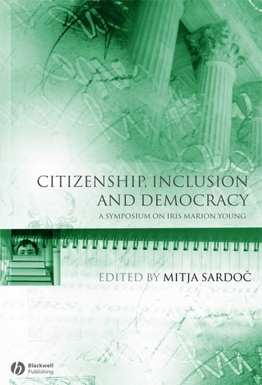 Citizenship, Inclusion and Democracy; A Symposium on Iris Marion Young (Paperback / softback) 9781405156011