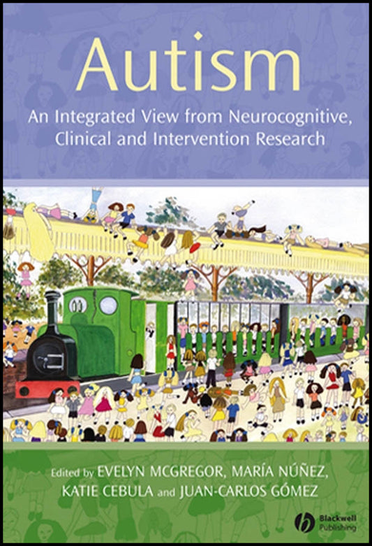 Autism; An Integrated View from Neurocognitive, Clinical, and Intervention Research (Paperback / softback) 9781405156967