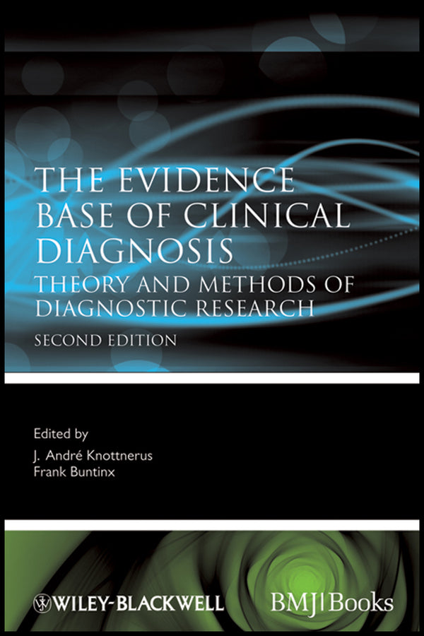 The Evidence Base of Clinical Diagnosis; Theory and Methods of Diagnostic Research (Paperback / softback) 9781405157872