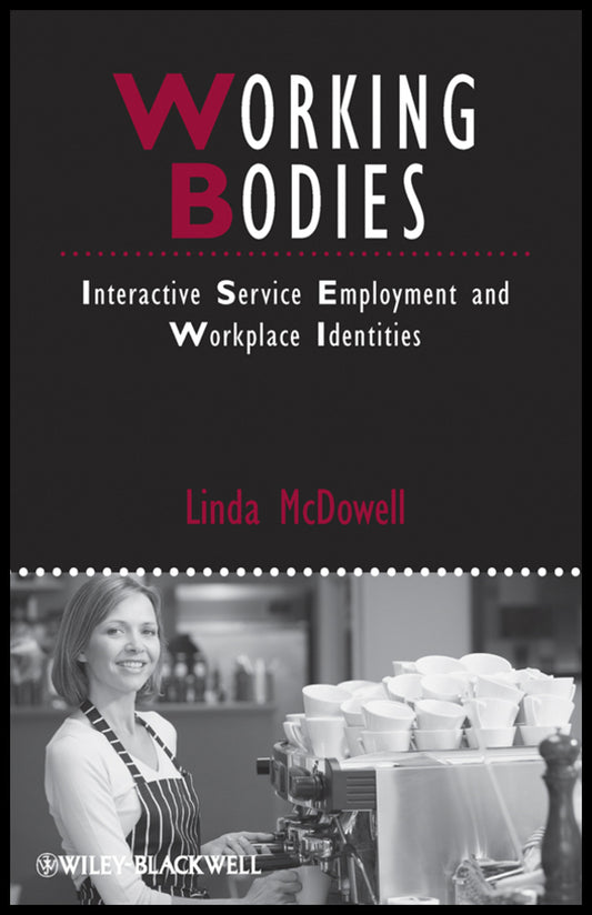 Working Bodies; Interactive Service Employment and Workplace Identities (Hardback) 9781405159777