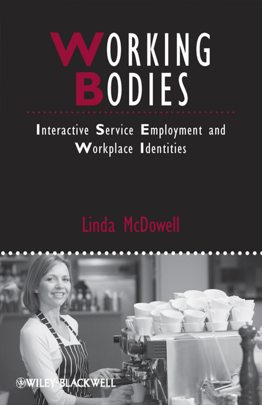 Working Bodies; Interactive Service Employment and Workplace Identities (Paperback / softback) 9781405159784