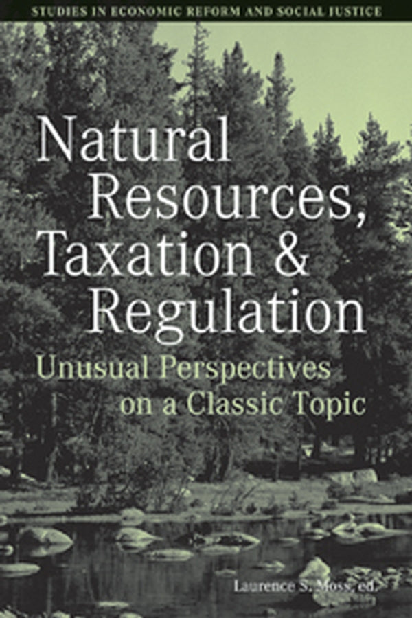 Natural Resources, Taxation, and Regulation; Unusual Perpsectives on a Classic Problem (Hardback) 9781405159951