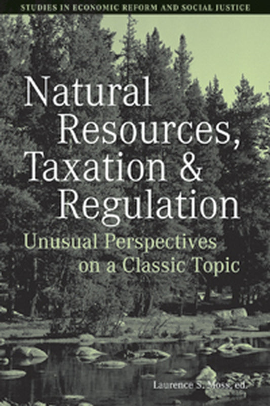Natural Resources, Taxation, and Regulation; Unusual Perpsectives on a Classic Problem (Hardback) 9781405159951