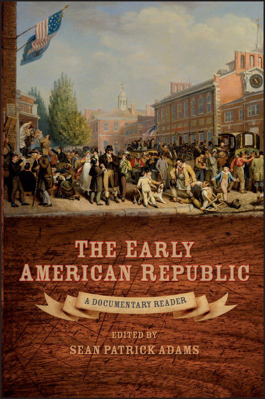 The Early American Republic; A Documentary Reader (Hardback) 9781405160971