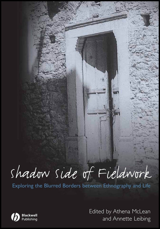 The Shadow Side of Fieldwork; Exploring the Blurred Borders between Ethnography and Life (Hardback) 9781405161305