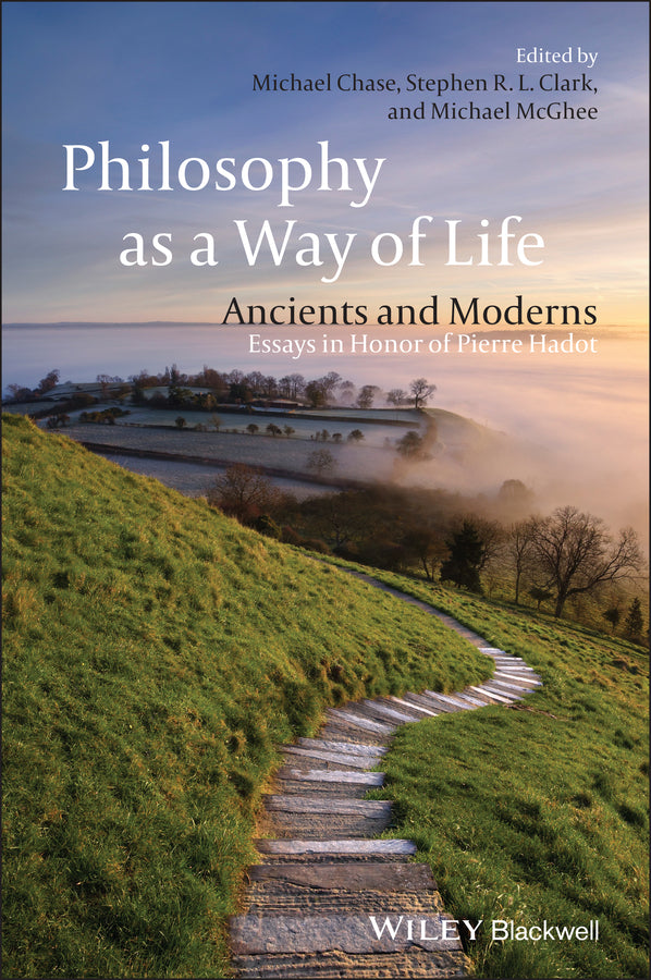 Philosophy as a Way of Life; Ancients and Moderns - Essays in Honor of Pierre Hadot (Hardback) 9781405161619