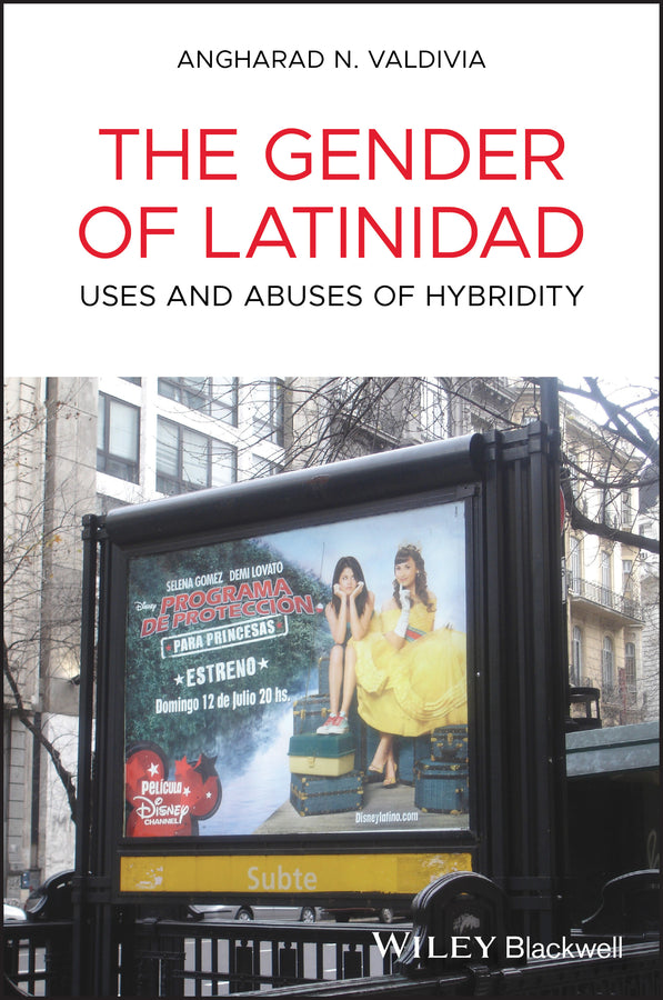 The Gender of Latinidad; Uses and Abuses of Hybridity (Paperback / softback) 9781405163385