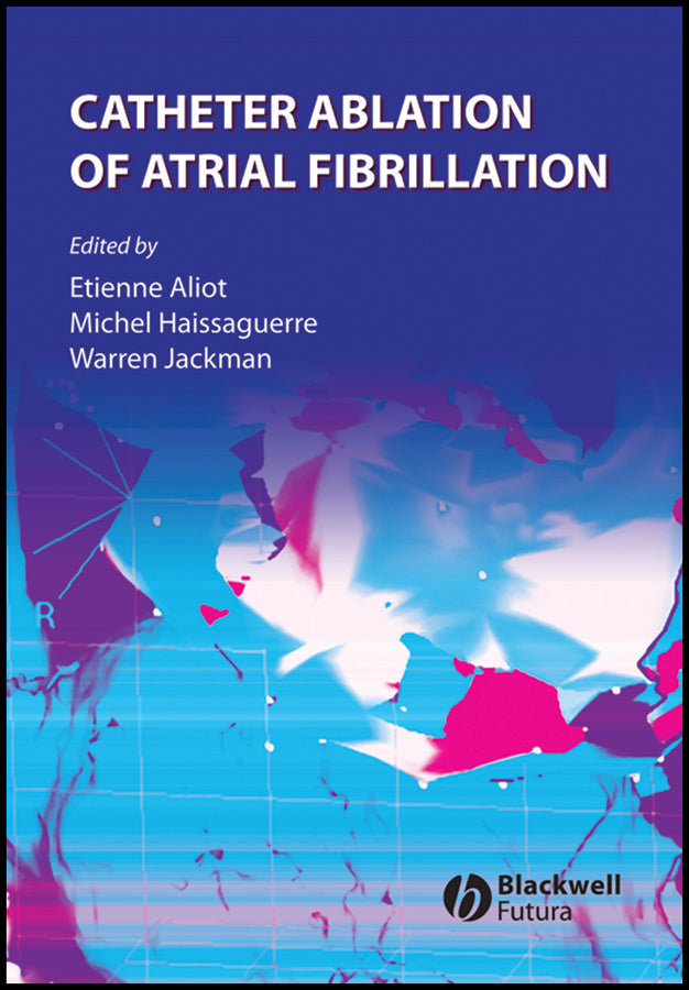 Catheter Ablation of Atrial Fibrillation (Hardback) 9781405163491