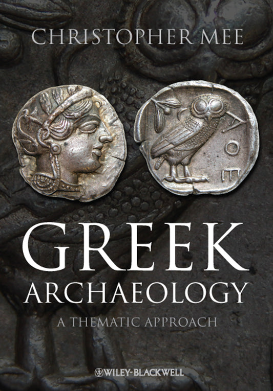 Greek Archaeology; A Thematic Approach (Paperback / softback) 9781405167338