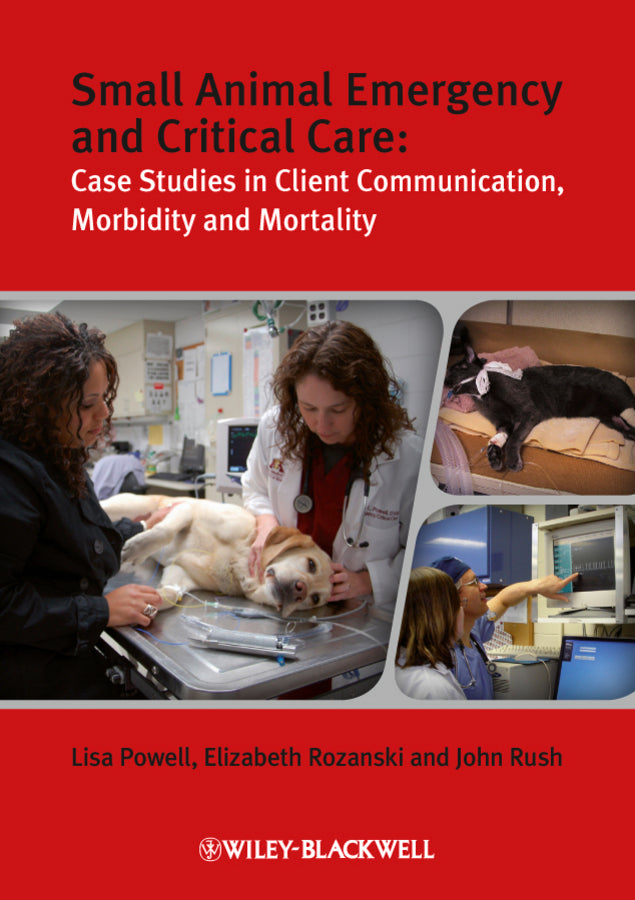 Small Animal Emergency and Critical Care; Case Studies in Client Communication, Morbidity and Mortality (Paperback / softback) 9781405167529