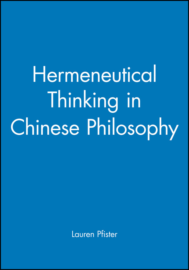 Hermeneutical Thinking in Chinese Philosophy (Paperback / softback) 9781405167895
