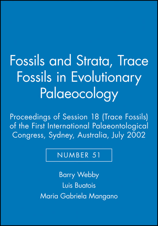 Trace Fossils in Evolutionary Palaeocology; Proceedings of Session 18 (Trace Fossils) of the First International Palaeontological Congress, Sydney, Australia, July 2002 (Paperback / softback) 9781405169851