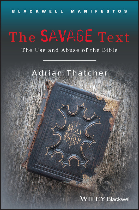 The Savage Text; The Use and Abuse of the Bible (Paperback / softback) 9781405170161