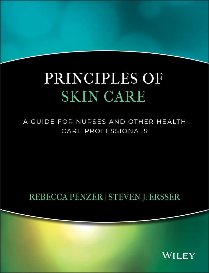 Principles of Skin Care; A Guide for Nurses and Health Care Practitioners (Paperback / softback) 9781405170871