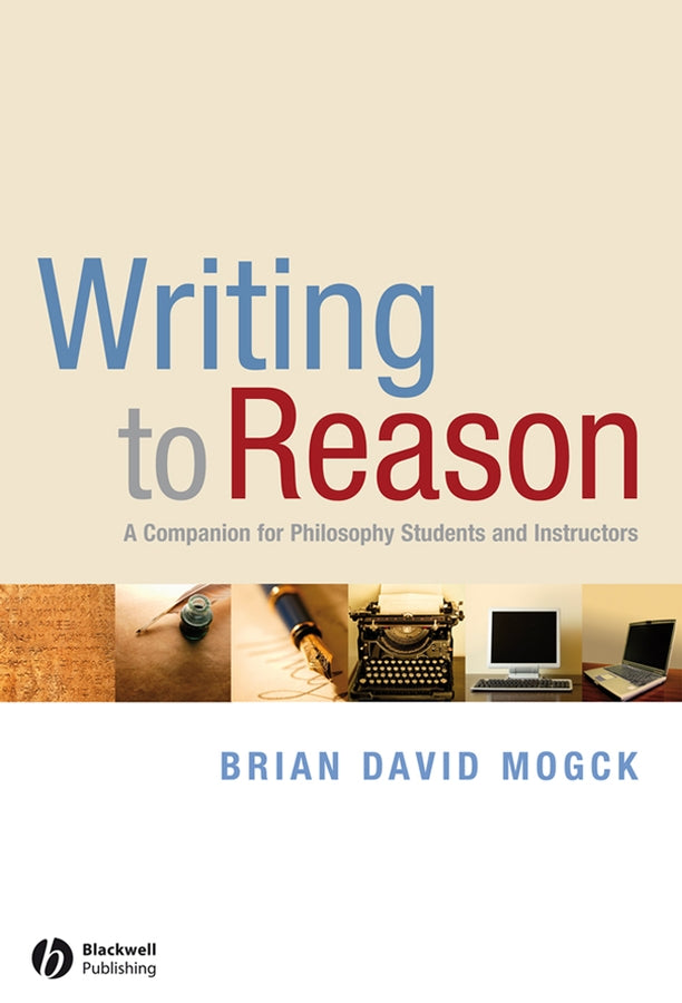 Writing To Reason; A Companion for Philosophy Students and Instructors (Paperback / softback) 9781405170994