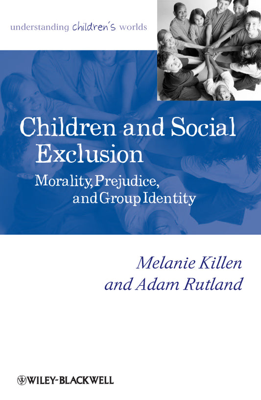 Children and Social Exclusion; Morality, Prejudice, and Group Identity (Hardback) 9781405176514