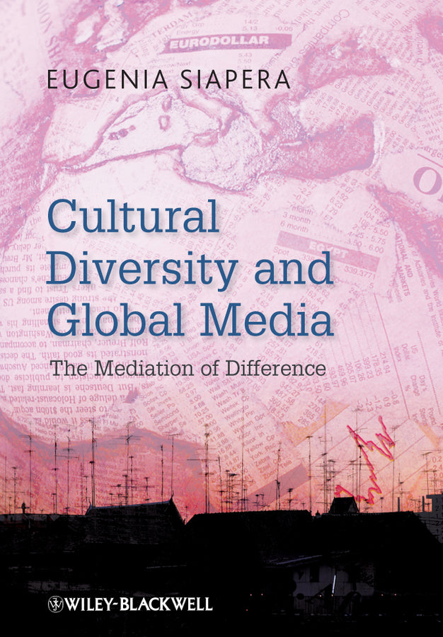 Cultural Diversity and Global Media; The Mediation of Difference (Paperback / softback) 9781405180467