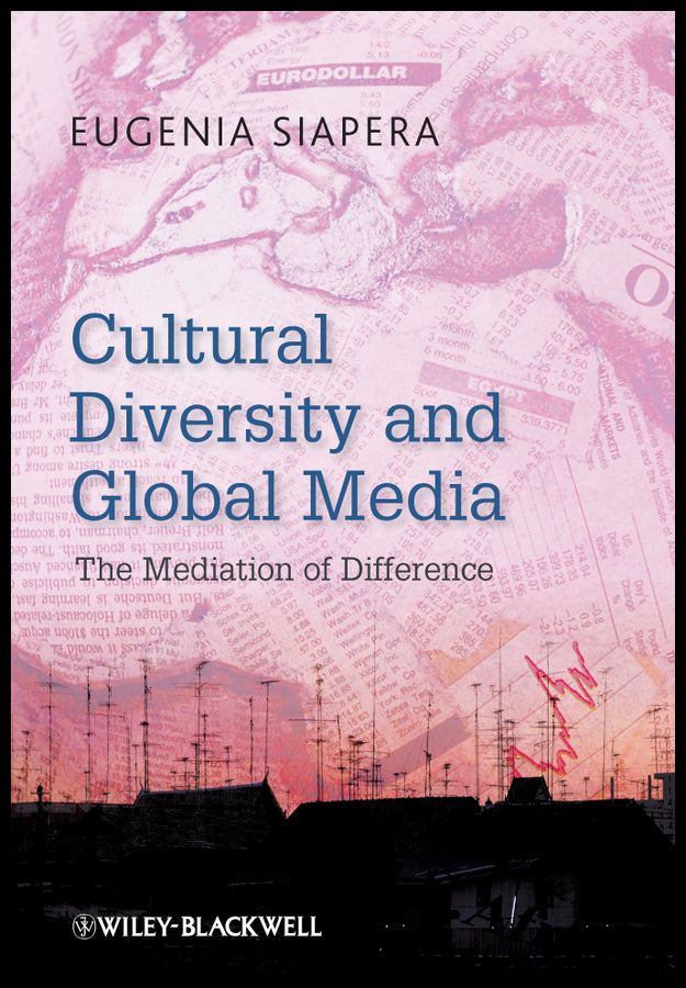 Cultural Diversity and Global Media; The Mediation of Difference (Hardback) 9781405180474