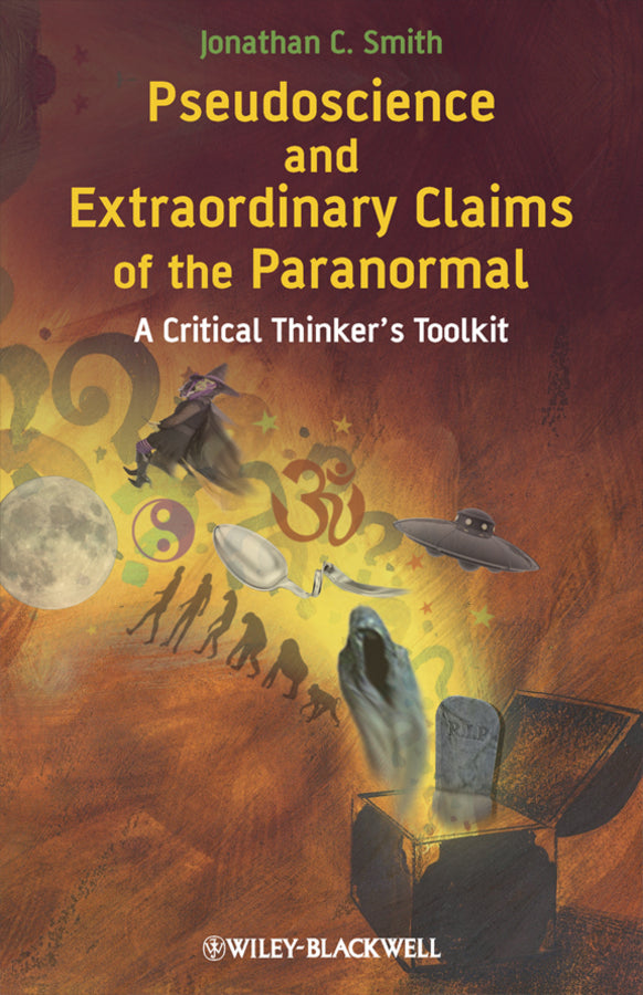Pseudoscience and Extraordinary Claims of the Paranormal; A Critical Thinker's Toolkit (Hardback) 9781405181235