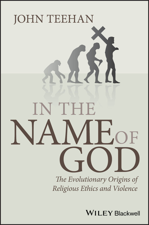 In the Name of God; The Evolutionary Origins of Religious Ethics and Violence (Paperback / softback) 9781405183819