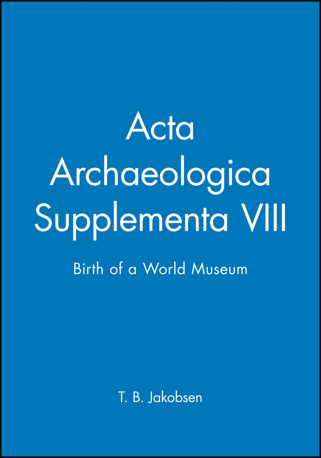 Acta Archaeologica Supplementa VIII; Birth of a World Museum (Hardback) 9781405185714