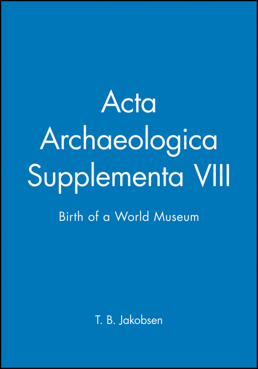 Acta Archaeologica Supplementa VIII; Birth of a World Museum (Hardback) 9781405185714
