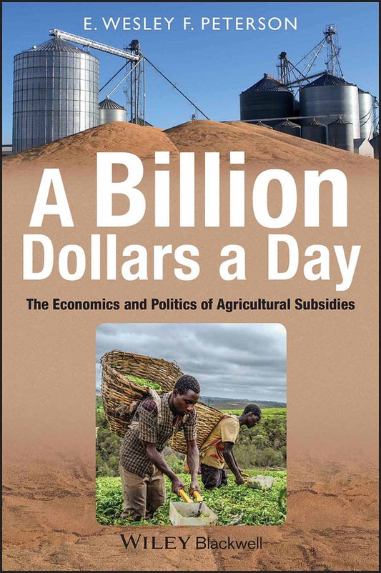 A Billion Dollars a Day; The Economics and Politics of Agricultural Subsidies (Paperback / softback) 9781405185868
