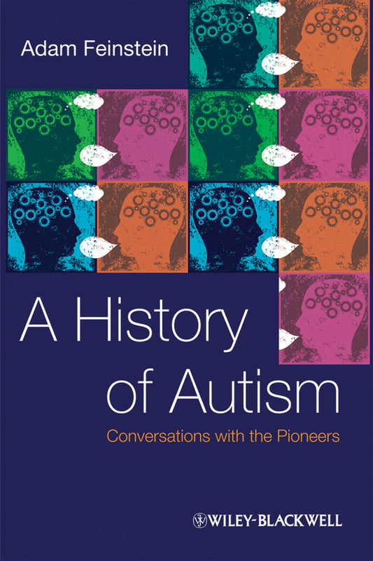 A History of Autism; Conversations with the Pioneers (Paperback / softback) 9781405186537