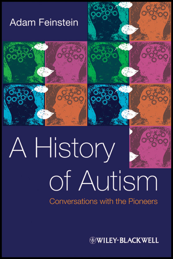 A History of Autism; Conversations with the Pioneers (Hardback) 9781405186544