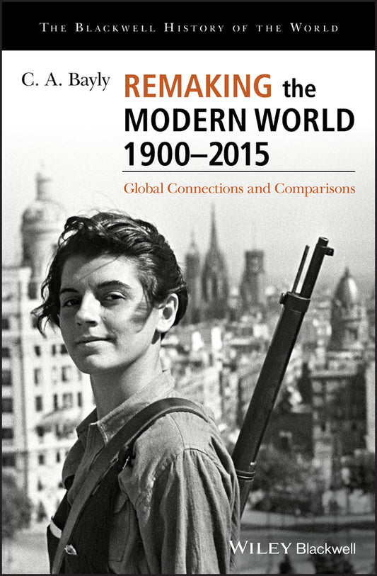 Remaking the Modern World 1900 - 2015; Global Connections and Comparisons (Hardback) 9781405187152