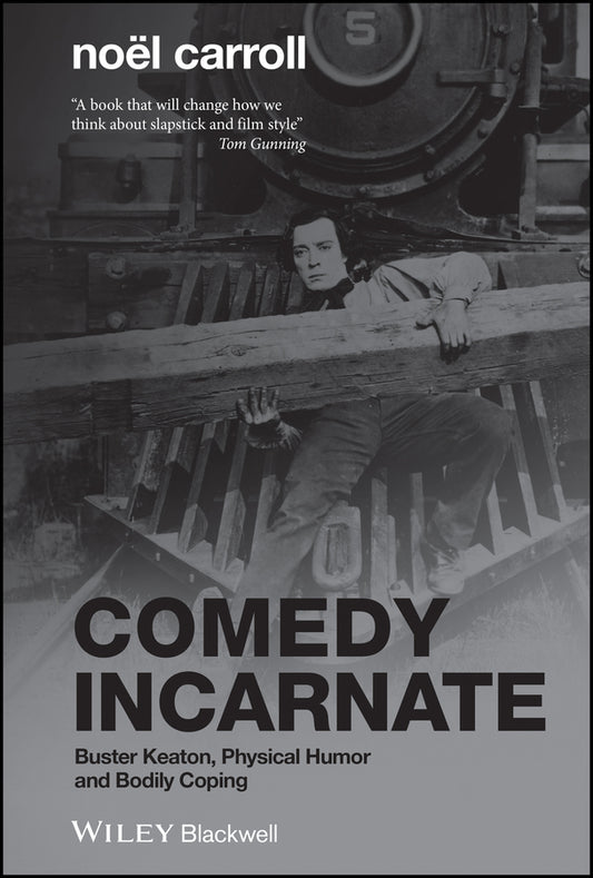 Comedy Incarnate; Buster Keaton, Physical Humor, and Bodily Coping (Paperback / softback) 9781405188326