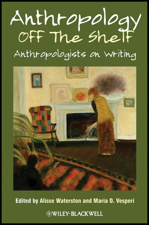 Anthropology off the Shelf; Anthropologists on Writing (Hardback) 9781405189200