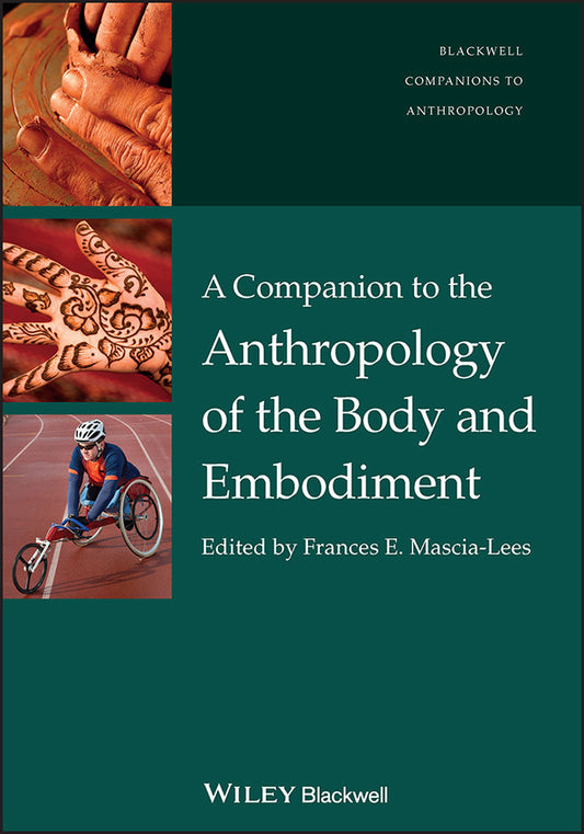 A Companion to the Anthropology of the Body and Embodiment (Hardback) 9781405189491
