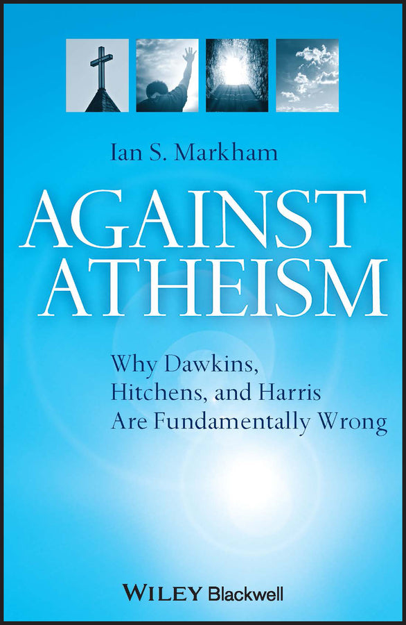 Against Atheism; Why Dawkins, Hitchens, and Harris Are Fundamentally Wrong (Paperback / softback) 9781405189637