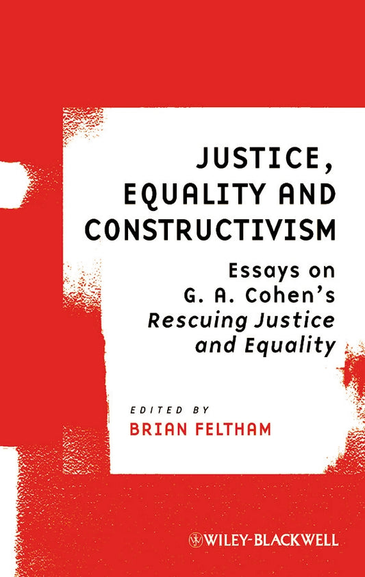 Justice, Equality and Constructivism; Essays on G. A. Cohen's Rescuing Justice and Equality (Paperback / softback) 9781405191753
