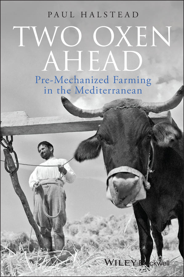 Two Oxen Ahead; Pre-Mechanized Farming in the Mediterranean (Hardback) 9781405192835
