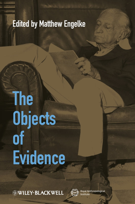 The Objects of Evidence; Anthropological Approaches to the Production of Knowledge (Paperback / softback) 9781405192965