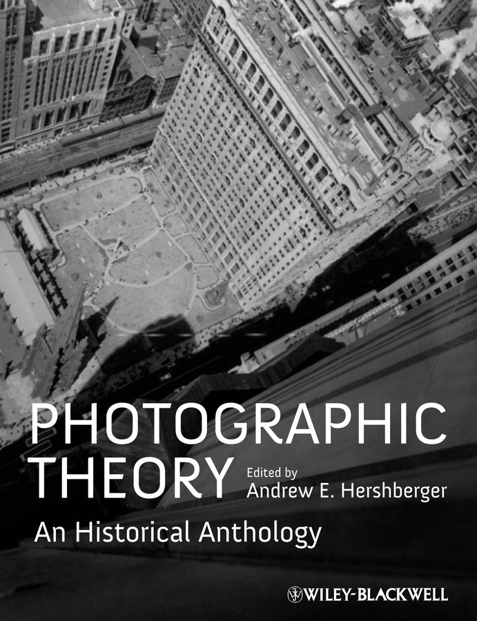 Photographic Theory; An Historical Anthology (Hardback) 9781405198462
