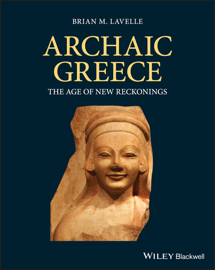Archaic Greece; The Age of New Reckonings (Paperback / softback) 9781405198608