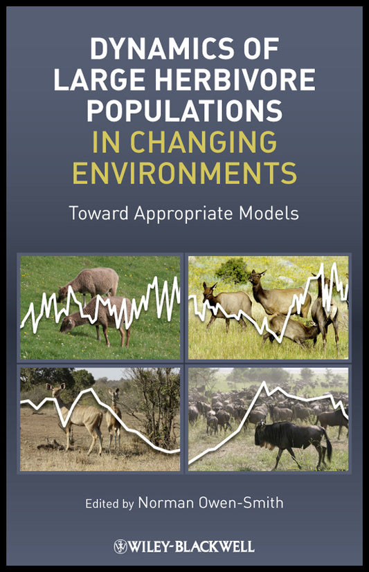 Dynamics of Large Herbivore Populations in Changing Environments; Towards Appropriate Models (Hardback) 9781405198943
