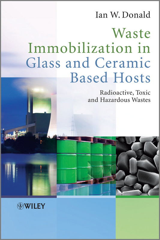 Waste Immobilization in Glass and Ceramic Based Hosts; Radioactive, Toxic and Hazardous Wastes (Hardback) 9781444319378